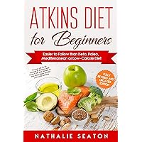 Atkins Diet for Beginners Easier to Follow than Keto, Paleo, Mediterranean or Low-Calorie Diet to Lose Up To 30 Pounds…
