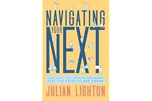 Navigating Your Next: Discover the Career You Want and the Path to Get There