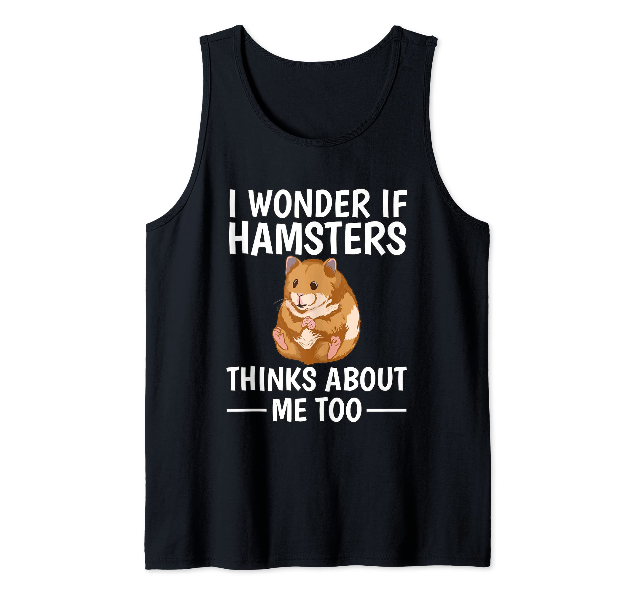 Hammy I Wonder If Hamsters Think About Me Too Hamster Tank Top