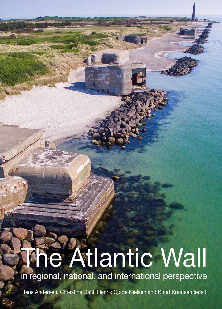 The Atlantic Wall In Regional National And International Perspective 1 Studies In History Archives And Cultura Nielsen Henrik Gjode Knudsen Knud Andersen Jens Dahl Chrestina 9788772102849 Amazon Com Books