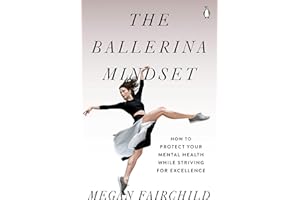 The Ballerina Mindset: How to Protect Your Mental Health While Striving for Excellence