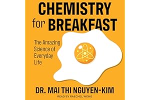 Chemistry for Breakfast: The Amazing Science of Everyday Life
