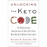 Unlocking the Keto Code: The Revolutionary New Science of Keto That Offers More Benefits Without Deprivation (The Plant Parad