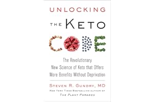 Unlocking the Keto Code: The Revolutionary New Science of Keto That Offers More Benefits Without Deprivation (The Plant Parad