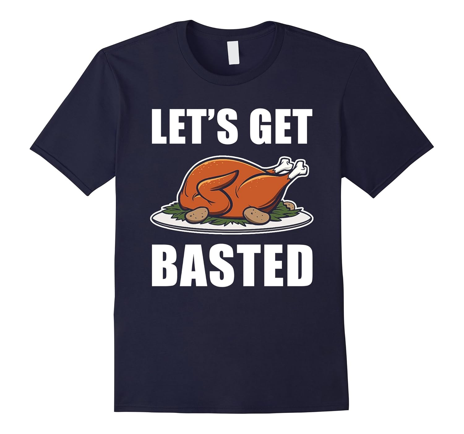 Let's get basted shirt Thanksgiving Day Funny T-shirt-ANZ