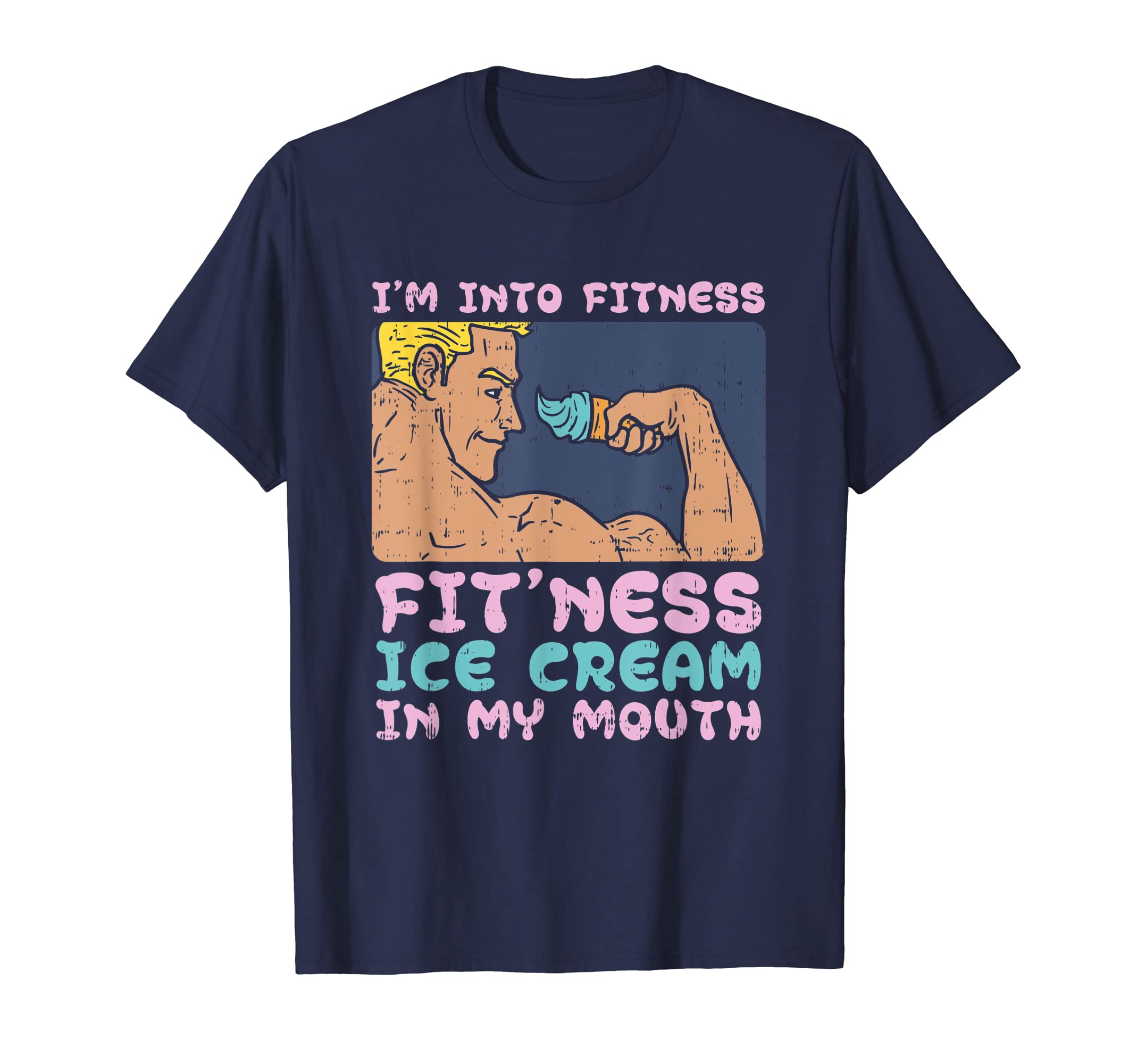 Im into Fitness and Ice Cream In My Mouth T-Shirt