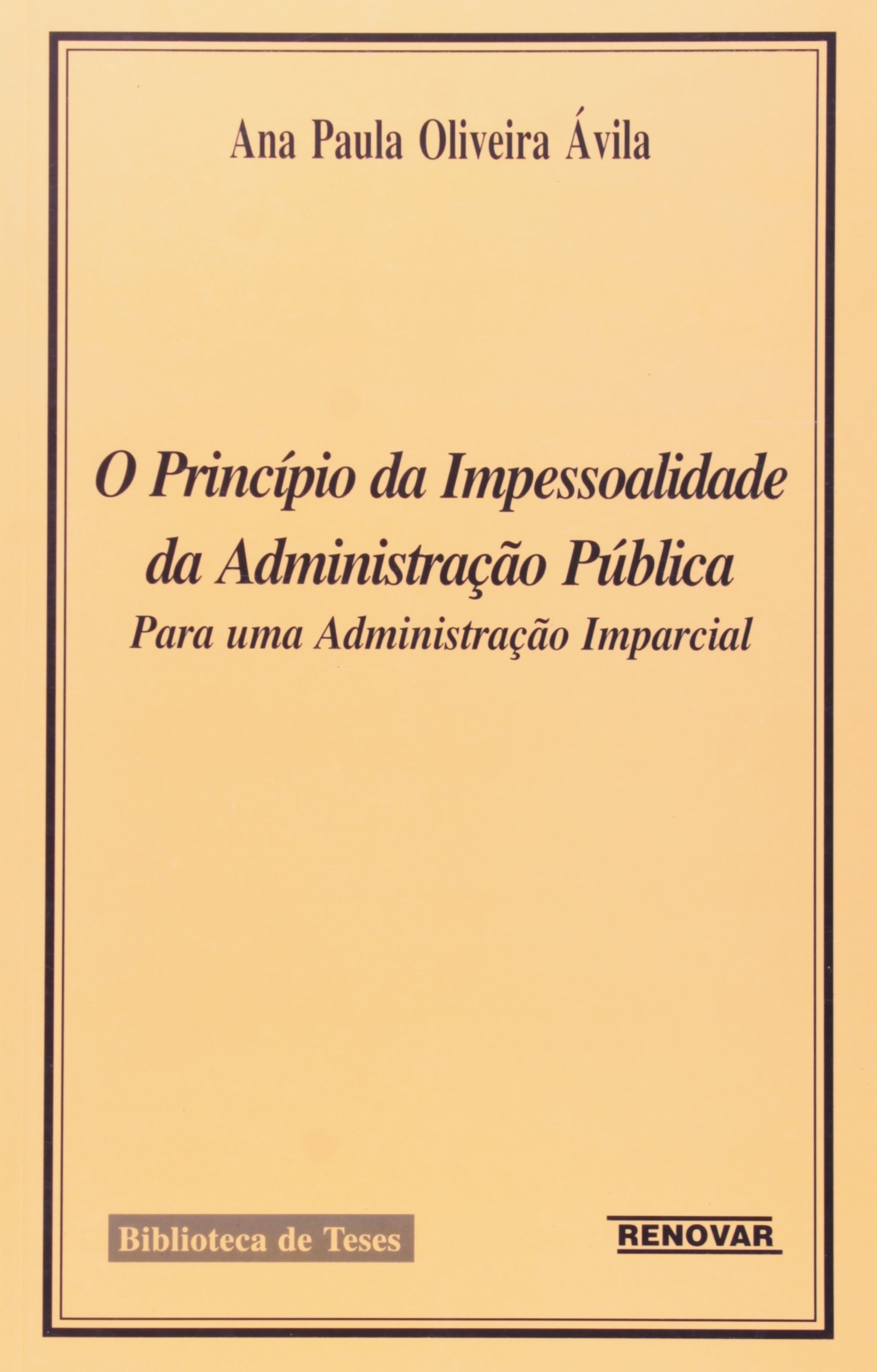 O Princípio da Impessoalidade da Administração Pública. Para uma Administração Imparcial PDF Ana O Princípio da Impessoalidade da Administração Pública. Para uma Administração Imparcial PDF Ana