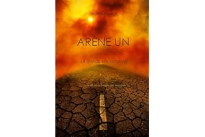 Arène Un: La Chasse aux Esclaves (Livre #1 de la Trilogie des Rescapés) (French Edition)