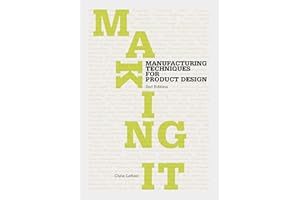 Making It Second Edition: Manufacturing Techniques for Product Design