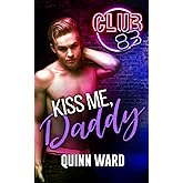 Kiss Me, Daddy: An Age Gap Romance (Club 83)