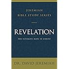 Revelation: The Ultimate Hope in Christ (Jeremiah Bible Study Series)