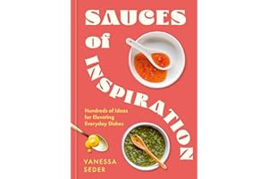 Sauces of Inspiration: Hundreds of Ideas for Elevating Everyday Dishes