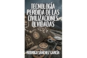 Tecnología perdida de las civilizaciones olvidadas