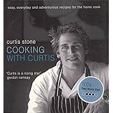 Cooking with Curtis: Easy, Everyday and Adventurous Recipes for the Home Cook