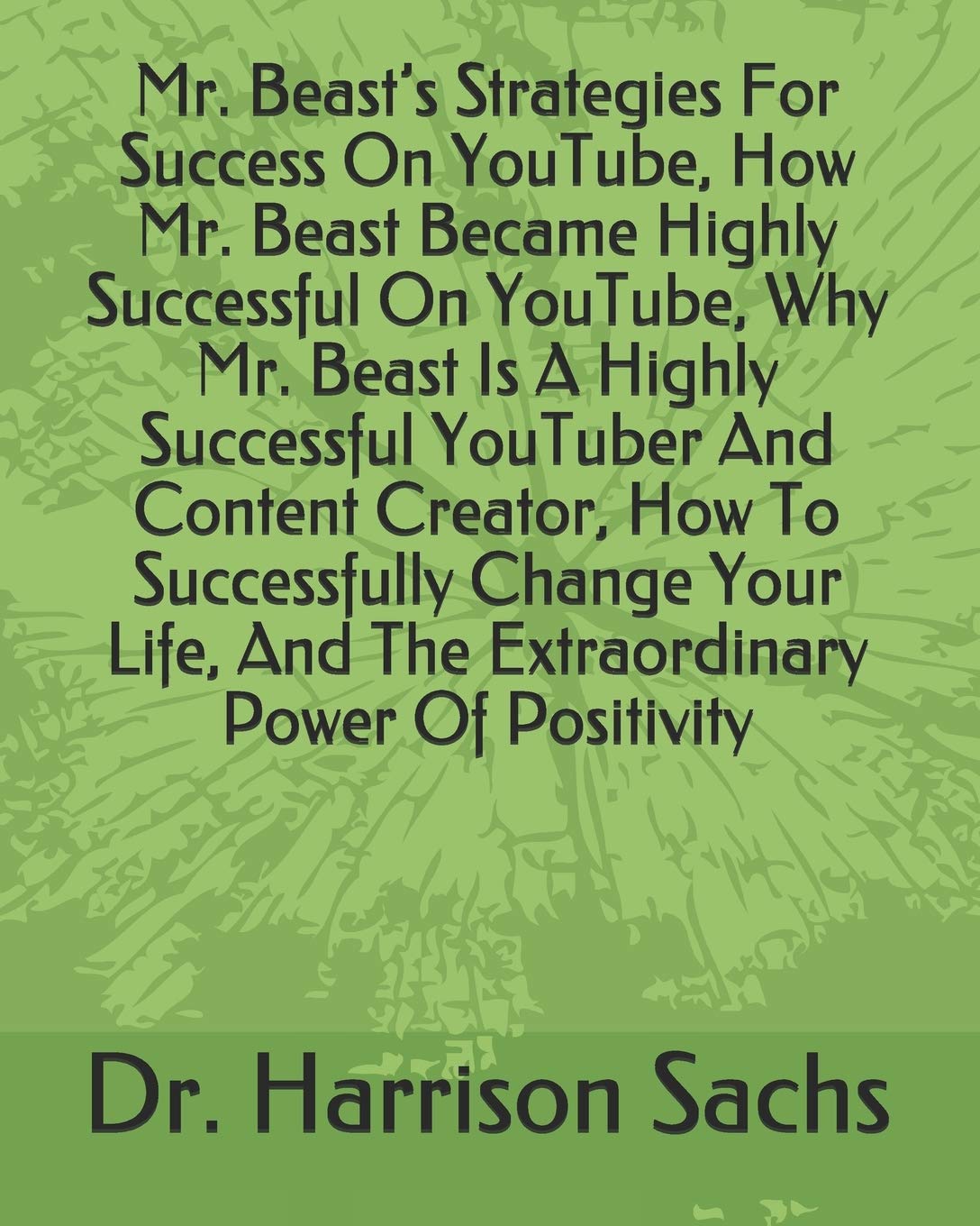 Amazon Mr Beast S Strategies For Success On Youtube How Mr Beast Became Highly Successful On Youtube Why Mr Beast Is A Highly Successful Youtuber And Content Creator How To Successfully Change