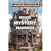 Movie Mystery Madness (You Say Which Way)