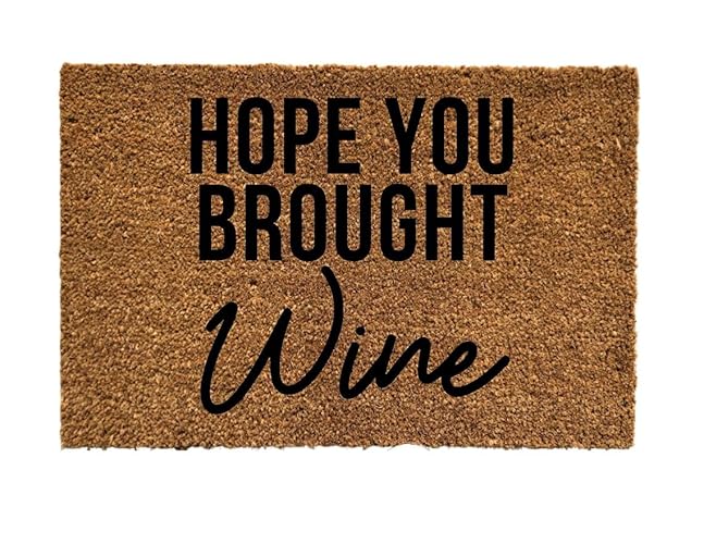 Hope you brought wine doormat, Wine door mat, Funny Doormat