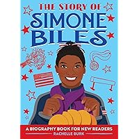 The Story of Simone Biles: A Biography Book for New Readers (The Story Of: A Biography Series for New Readers)