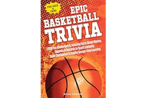 EPIC BASKETBALL TRIVIA for KIDS and FANS: 1,000 Fun Challenges and Amazing Facts About History, Legends, and Records to Spark Curiosity, Build ... Screen-Free Learning (Epic Sports Series)