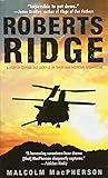 ROBERTS RIDGE: A Story of Courage and Sacrifice on Takur Ghar Mountain, Afghanistan