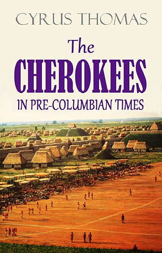Download The Cherokees in Pre-Columbian Times (1890) (Active Table of Contents) (English Edition) PDF