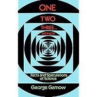 One Two Three . . . Infinity: Facts and Speculations of Science (Dover Books on Mathematics)