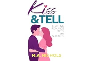 Kiss and Tell: Crafting Romance Plots and Subplots