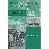 The Institutional Dimensions of Environmental Change: Fit, Interplay, and Scale (Global Environmental Accord: Strategies for 
