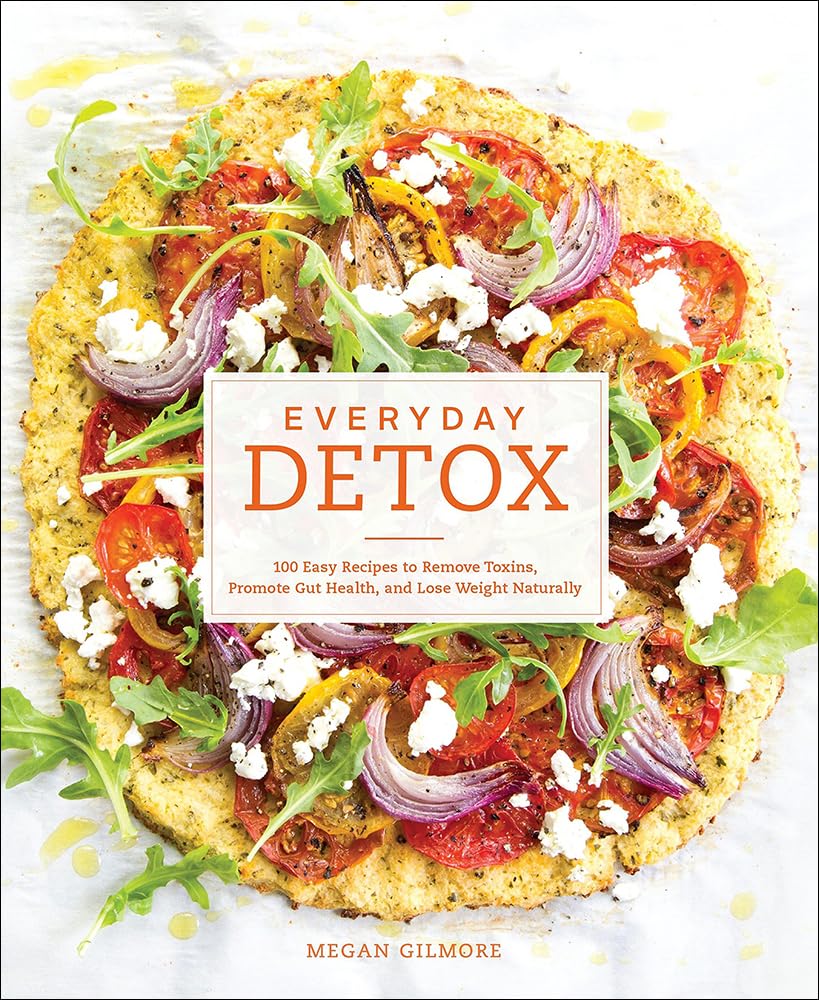 Everyday Detox: 100 Easy Recipes to Remove Toxins, Promote Gut Health, and Lose Image