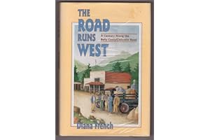 The Road Runs West: A History of the Chilcotin Highway