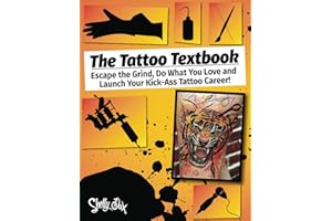 The Tattoo Textbook: Escape the Grind, Do What You Love, and Launch Your Kick-Ass Tattoo Career