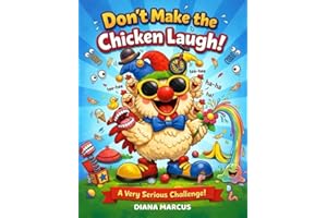 Don’t Make the Chicken Laugh!: A Silly Interactive Read-Aloud Adventure for Kids