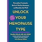 Unlock Your Menopause Type: Personalized Treatments, the Last Word on Hormones, and Remedies that Work