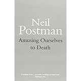 Amusing Ourselves to Death