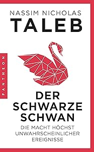 Der Schwarze Schwan: Die Macht höchst unwahrscheinlicher Ereignisse (German Edition)