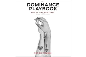 The Dominance Playbook: Ways to Play with Power in Scenes and Relationships