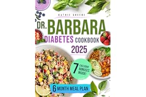 Dr. Barbara Diabetes Cookbook: 100 Natural & Delicious Recipes Inspired by Dr. O'Neill to Easily Master Pre-Diabetes and Type