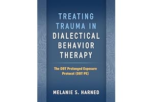 Treating Trauma in Dialectical Behavior Therapy: The Dbt Prolonged Exposure Protocol (Dbt Pe)