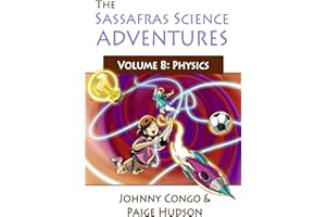 The Sassafras Science Adventures Volume 8: Physics