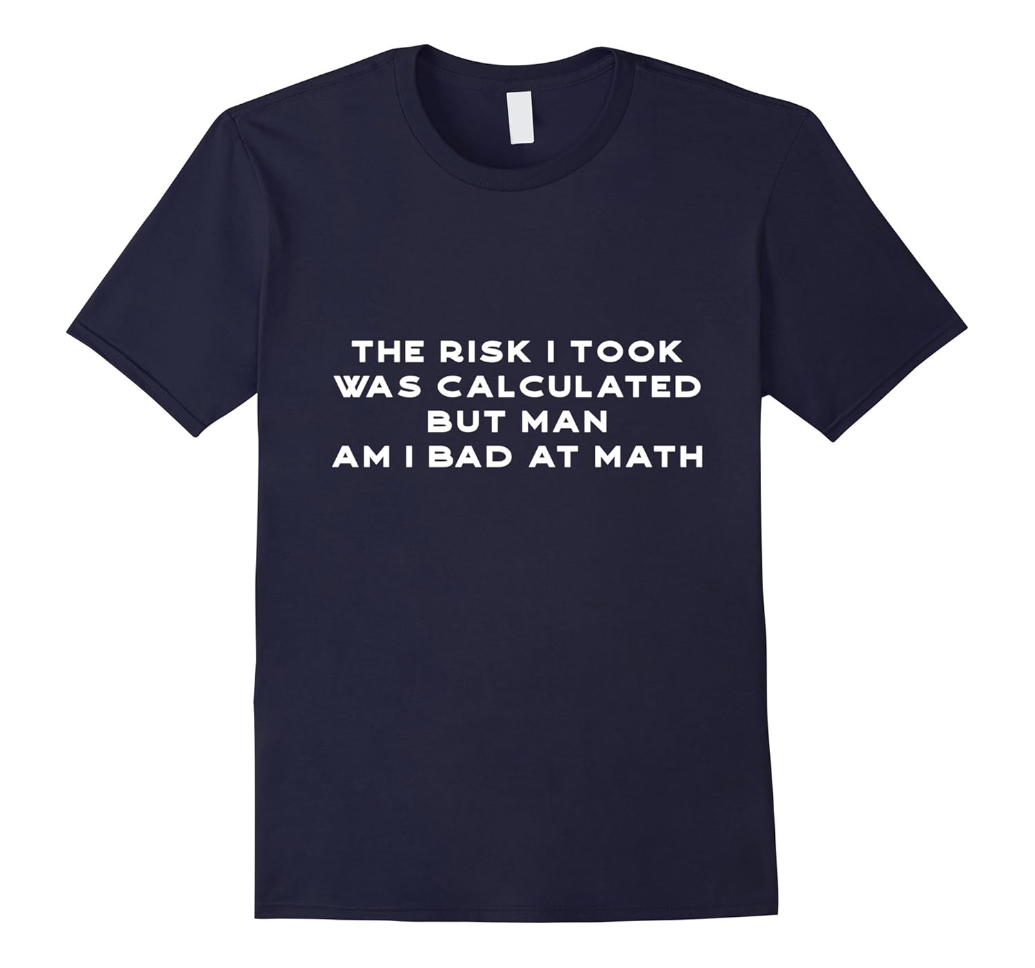 Funny the risk I took was calculated Math Nerd Geek T-Shirt-ANZ