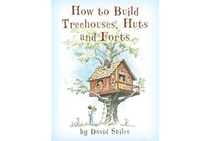 How to Build Treehouses, Huts and Forts