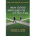Why Good Arguments Often Fail: Making a More Persuasive Case for Christ