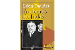 Au temps de Judas (SOUVENIRS DES MILIEUX LITTÉRAIRES, POLITIQUES, ARTISTIQUES ET MÉDICAUX t. 5) (French Edition)