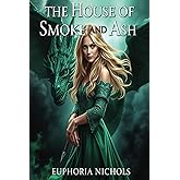 The House of Smoke and Ash (The Blackwood Series)
