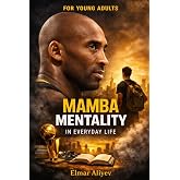 Mamba Mentality: In Everyday Life
