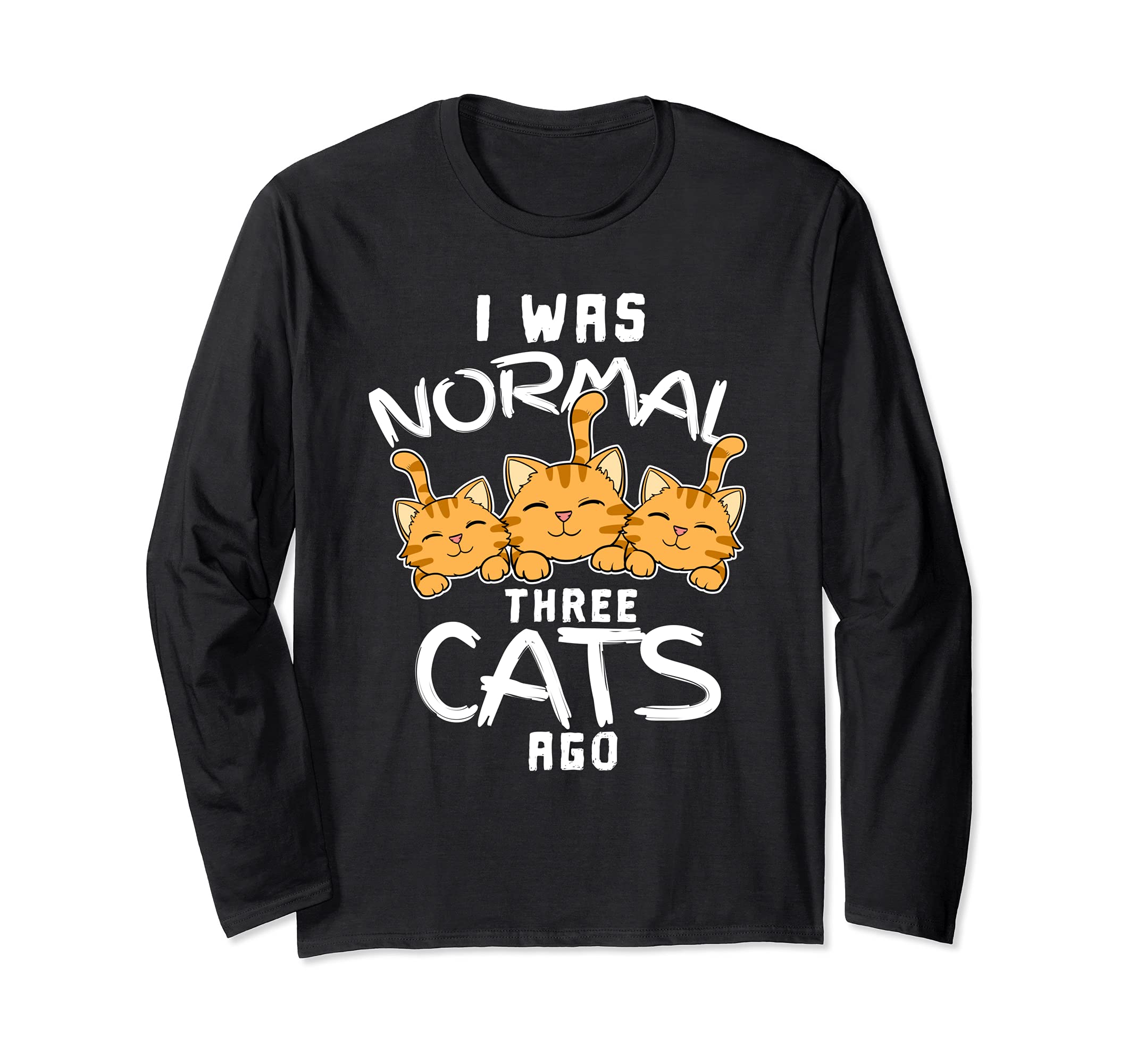 Funny I Was Normal Three Cats Ago Snugly Kitten Tabby Kitty Long Sleeve T-Shirt