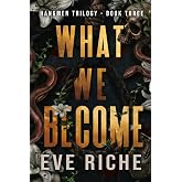 What We Become: a dark why-choose romance (Hangmen Trilogy)