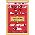 How to Make Your Money Last - Completely Updated for Planning Today: The Indispensable Retirement Guide