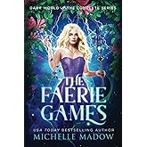 The Faerie Games: The Complete Series (Dark World: The Faerie Games)