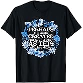 Perhaps You Were Created For Such A Time As This Esther 4:14 T-Shirt